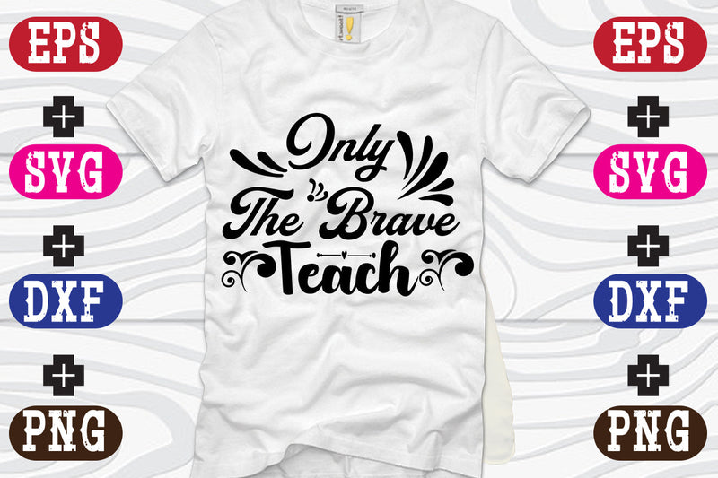 Only The Brave Teach SVG Nurstore 