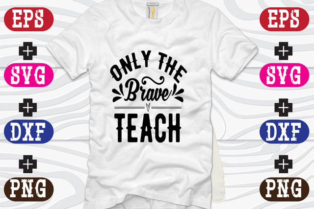 Only The Brave Teach SVG Nurstore 