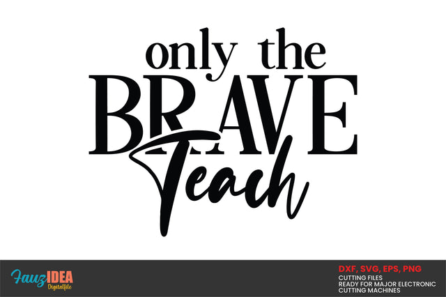 Only The Brave Teach Svg Quote Design Instant Download SVG Fauz 