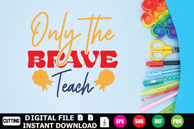 Only The Brave Teach SVG Shahin alam 