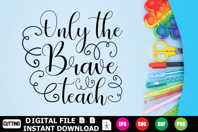 Only The Brave Teach SVG Shahin alam 