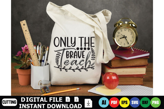 Only the Brave Teach SVG Shahin alam 