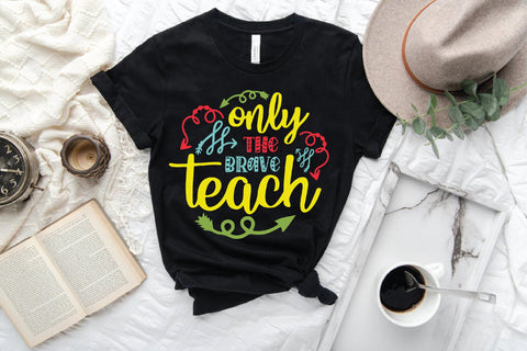 Only The Brave Teach SVG SVG Creativeart88 