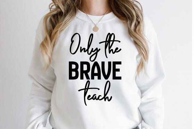 Only the Brave Teach svg SVG nirmal108roy 