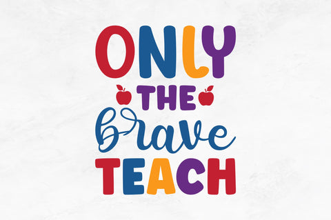 Only the brave teach SVG SVG Regulrcrative 