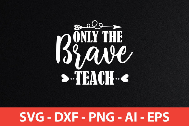 only the brave teach svg SVG shah alam 