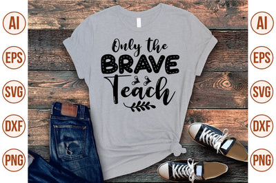 Only the Brave Teach svg SVG shah alam 