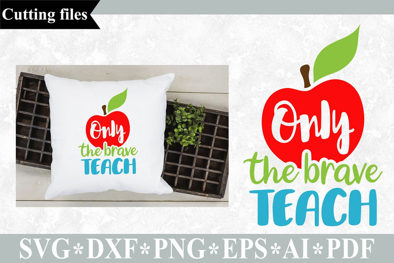 Only the brave teach SVG / Teacher SVG / School cut file SVG VR Digital Design 
