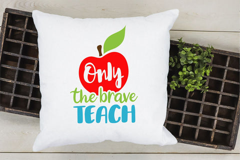 Only the brave teach SVG / Teacher SVG / School cut file SVG VR Digital Design 