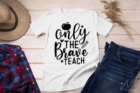 only the brave teach svg,Kindergarten Teacher Svg, Cool Teacher T-shirt svg, Cut files, Funny Teacher Svg SVG Isabella Machell 