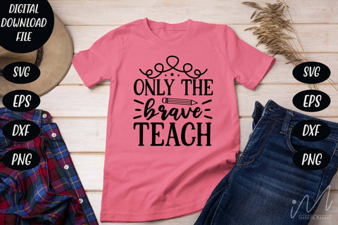 only the brave teach svg,Kindergarten Teacher Svg, Cool Teacher T-shirt svg, Cut files, Funny Teacher Svg SVG Isabella Machell 