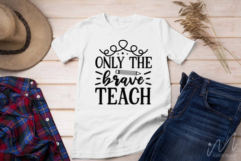 only the brave teach svg,Kindergarten Teacher Svg, Cool Teacher T-shirt svg, Cut files, Funny Teacher Svg SVG Isabella Machell 