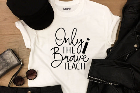 Only the Brave Teach | Teacher SVG SVG CraftLabSVG 