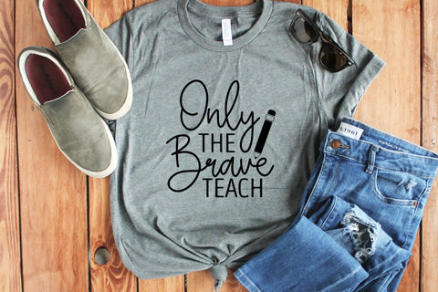 Only the Brave Teach | Teacher SVG SVG CraftLabSVG 