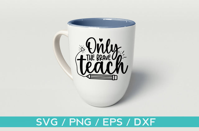 Only the brave teacher, teacher svg designs SVG MD mominul islam 