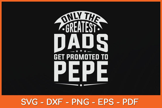 Only The Greatest Dads Get Promoted To Pepe Svg Cutting File SVG Helal 