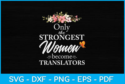 Only The Strongest Women Become Translators Svg Design SVG artprintfile 