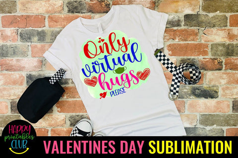 Only Virtual Hugs- Quarantine Valentines Day Sublimation Sublimation Happy Printables Club 