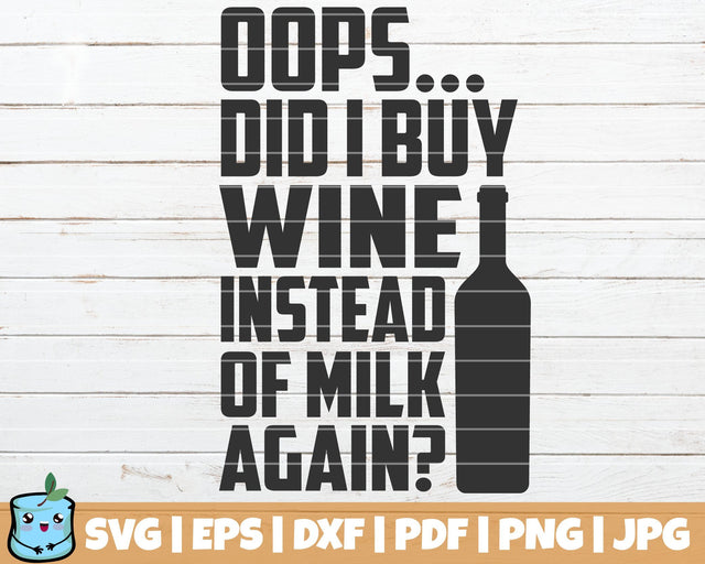 Oops Did I Buy Wine Instead Of Milk Again SVG MintyMarshmallows 