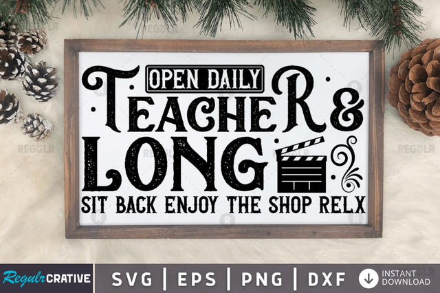 Open daily teacher & long sit back enjoy the shop relx SVG SVG Regulrcrative 