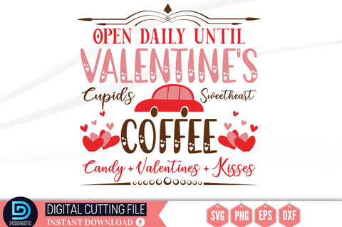 Open daily until valentine's cupid's sweetheart coffee candy . valentines . kisses SVG SVG DESIGNISTIC 