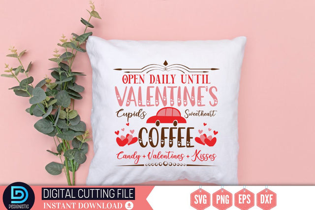 Open daily until valentine's cupid's sweetheart coffee candy . valentines . kisses SVG SVG DESIGNISTIC 