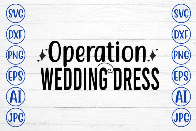 Operation Wedding Dress SVG Cut File SVG Syaman 