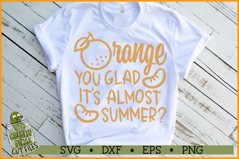 Orange You Glad it's Almost Summer SVG SVG Crunchy Pickle 