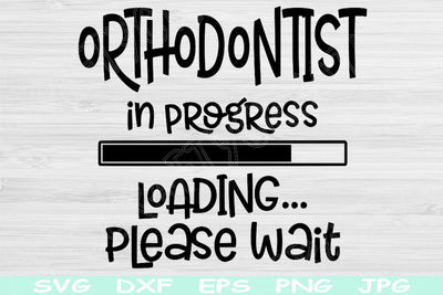 Orthodontist Svg In Progress Loading Please Wait Svg, Dxf Png Instant Digital Download Design Svg For Cricut, Glowforge, Silhouette Cut File SVG TiffsCraftyCreations 