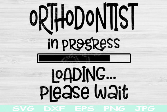 Orthodontist Svg In Progress Loading Please Wait Svg, Dxf Png Instant Digital Download Design Svg For Cricut, Glowforge, Silhouette Cut File SVG TiffsCraftyCreations 