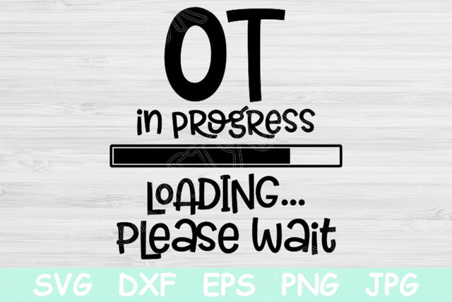 OT In Progress Loading Please Wait Ocupational Therapy Student Svg. NOT In Progress Loading Please Wait Ocupational Therapy Student Svg. Nursing School Svg Files for Cricut and Silhouette. Nursing Svg Saying.ursing School Svg Files for Cricu SVG TiffsCraftyCreations 