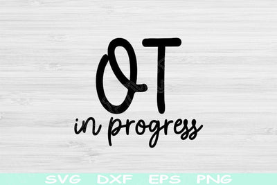 OT Svg In Progress Png Cut Files, Occupational Therapist Svg, Occupational Therapy Svg Files For Cricut, Therapist Shirt Svg Digital Designs SVG TiffsCraftyCreations 