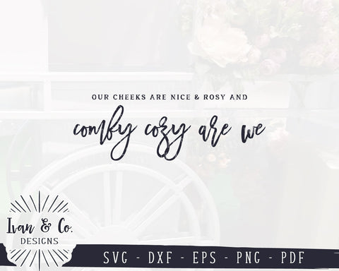 Our Cheeks are Nice and Rosy and Comfy Cozy Are We SVG Files | Christmas SVG | Cricut | Silhouette | Commercial Use | Cut Files (1035512538) SVG Ivan & Co. Designs 