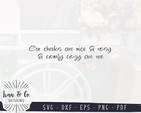 Our Cheeks are Nice and Rosy and Comfy Cozy Are We SVG Files | Christmas SVG | Cricut | Silhouette | Commercial Use | Cut Files (1049473525) SVG Ivan & Co. Designs 