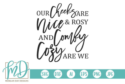 Our Cheeks Are Nice And Rosy And Comfy Cozy Are We SVG Morgan Day Designs 