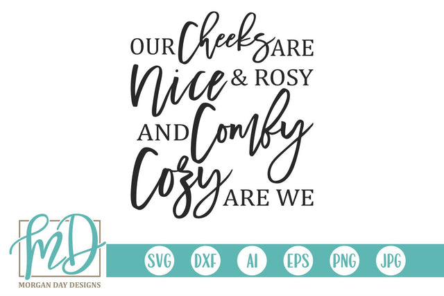 Our Cheeks Are Nice And Rosy And Comfy Cozy Are We SVG Morgan Day Designs 