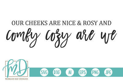 Our Cheeks Are Nice And Rosy And Comfy Cozy Are We SVG Morgan Day Designs 
