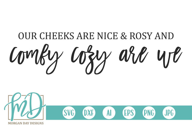 Our Cheeks Are Nice And Rosy And Comfy Cozy Are We SVG Morgan Day Designs 