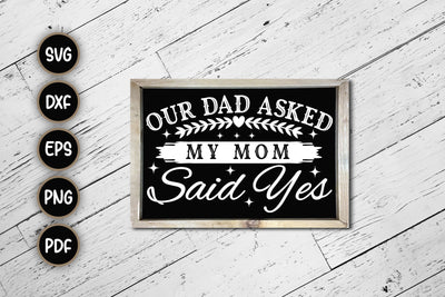 Our Dad Asked My Mom Said Yes, Step Family SVG SVG CraftLabSVG 