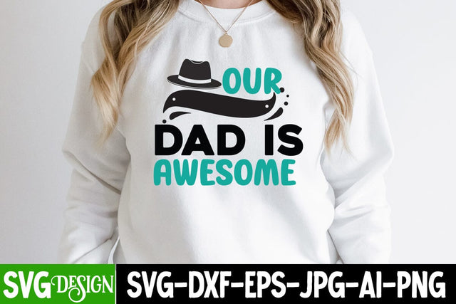 Our Dad is Awesome SVG Cut File, Our Dad is Awesome SVG Design, Best Dad Ever SVG Cut File, Father's Day T-Shirt Design, Father's Day Sublimation Design, Dad Sublimation Design, Dad SVG Quotes SVG BlackCatsMedia 