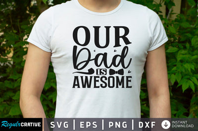 Our dad is awesome SVG SVG Regulrcrative 