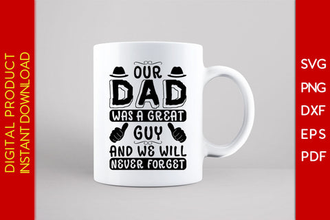 Our Dad Was A Great Guy And We Will Never Forget SVG PNG PDF Cut File SVG Creativedesigntee 