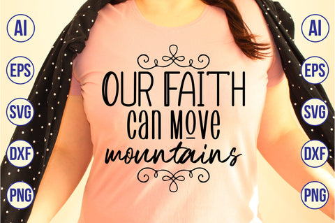 Our Faith Can Move Mountains svg SVG orpitasn 