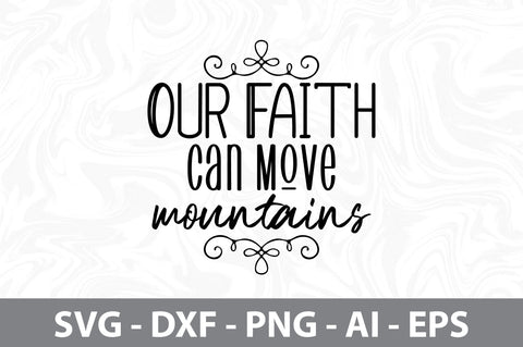 Our Faith Can Move Mountains svg SVG orpitasn 
