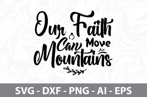Our Faith Can Move Mountains svg SVG orpitasn 