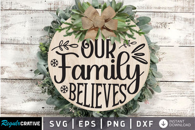 Our family believes SVG Design SVG Regulrcrative 