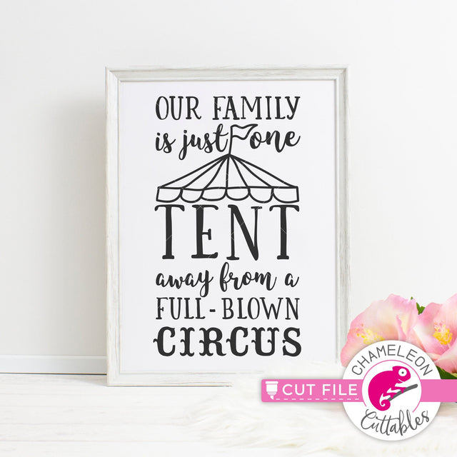Our Family is just one Tent away from a full-blown Circus SVG Chameleon Cuttables 