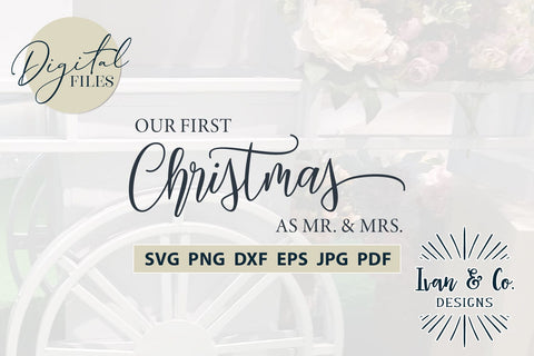 Our First Christmas As Mr & Mrs Svg Files, Christmas Svg, Holidays Svg, Cricut Svg, Silhouette Designs, Digital Cut Files, Vinyl Designs, JPG DXF PNG (885207799) SVG Ivan & Co. Designs 
