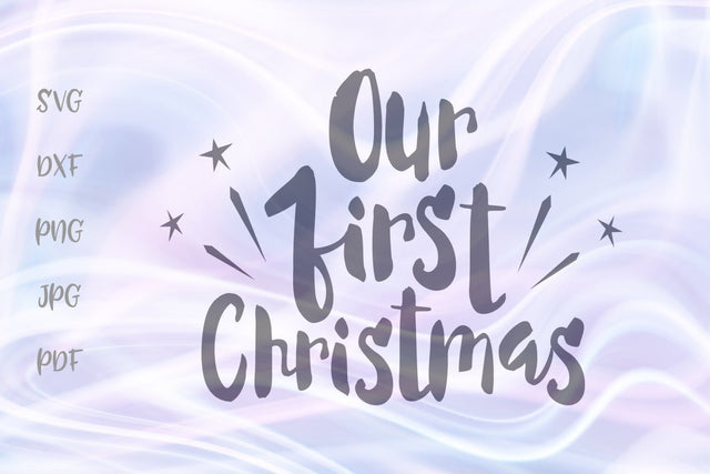 Our First Christmas SVG, PNG, DXF, PDF, JPG SVG Digitals by Hanna 