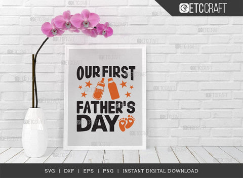 Our First Fathers Day SVG Cut File, Baby Svg, First Fathers Day Svg, Papa Svg, Father's Day Quote Design, TG 00684 SVG ETC Craft 